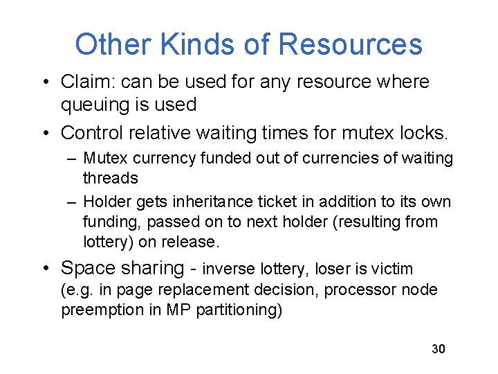 Other Kinds of Resources • Claim: can be used for any resource where queuing