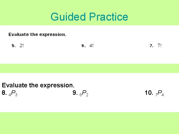 Guided Practice Evaluate the expression. 8. 4 P 3 9. 6 P 2 10.
