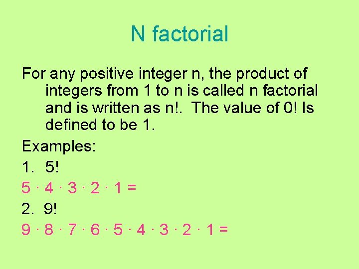 N factorial For any positive integer n, the product of integers from 1 to