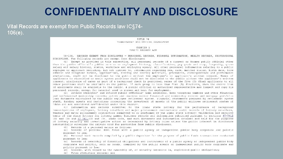 CONFIDENTIALITY AND DISCLOSURE Vital Records are exempt from Public Records law IC§ 74106(e). 