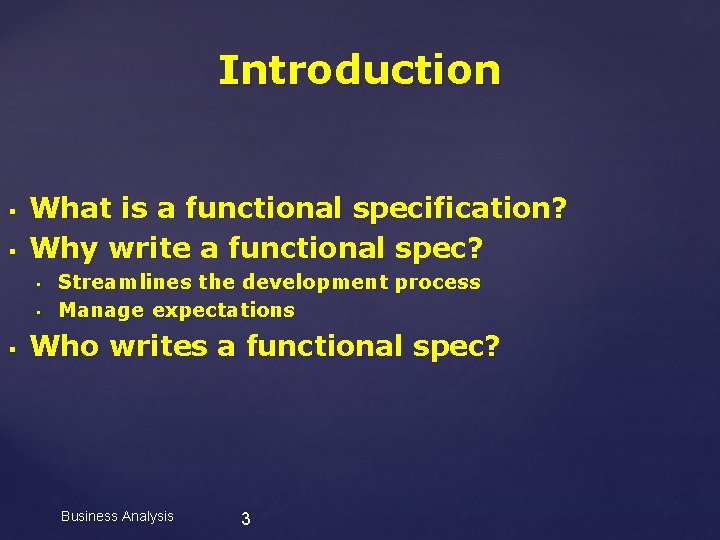 Introduction § § What is a functional specification? Why write a functional spec? •