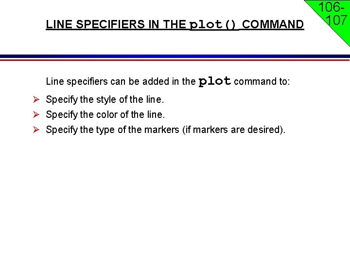 106107 LINE SPECIFIERS IN THE plot() COMMAND Line specifiers can be added in the 106107 LINE SPECIFIERS IN THE plot() COMMAND Line specifiers can be added in the