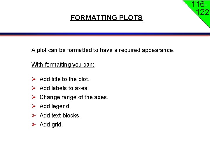 FORMATTING PLOTS A plot can be formatted to have a required appearance. With formatting FORMATTING PLOTS A plot can be formatted to have a required appearance. With formatting
