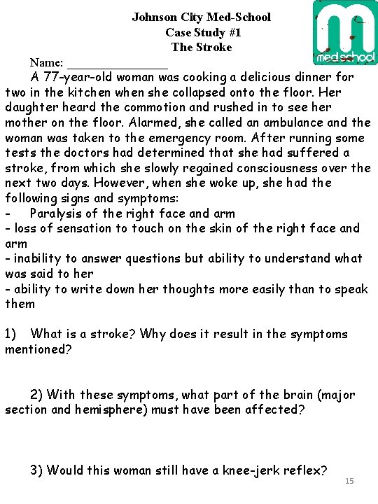 Johnson City Med-School Case Study #1 The Stroke Name: ________ A 77 -year-old woman