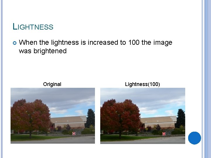 LIGHTNESS When the lightness is increased to 100 the image was brightened Original Lightness(100)