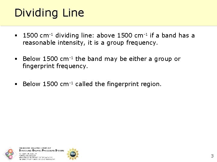 Dividing Line § 1500 cm-1 dividing line: above 1500 cm-1 if a band has