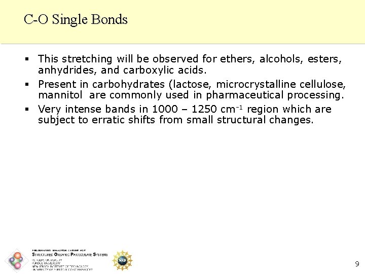 C-O Single Bonds § This stretching will be observed for ethers, alcohols, esters, anhydrides,