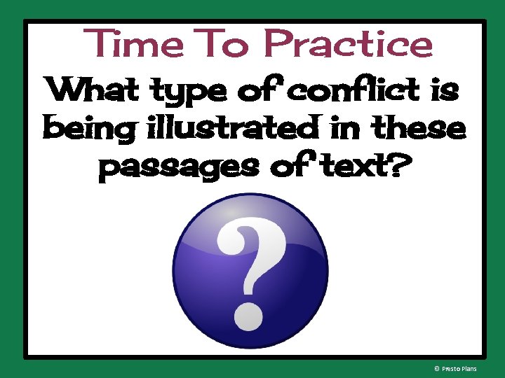 Time To Practice What type of conflict is being illustrated in these passages of