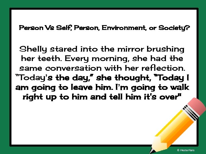 Person Vs Self, Person, Environment, or Society? Shelly stared into the mirror brushing her