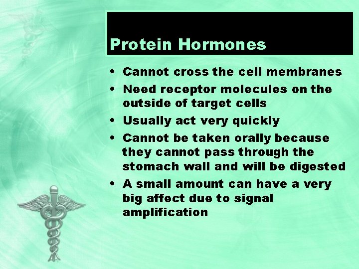 Protein Hormones • Cannot cross the cell membranes • Need receptor molecules on the