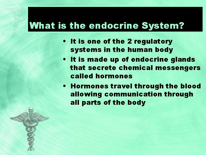 What is the endocrine System? • It is one of the 2 regulatory systems