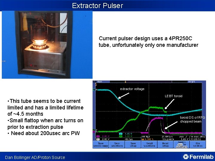 Extractor Pulser Current pulser design uses a 4 PR 250 C tube, unfortunately one