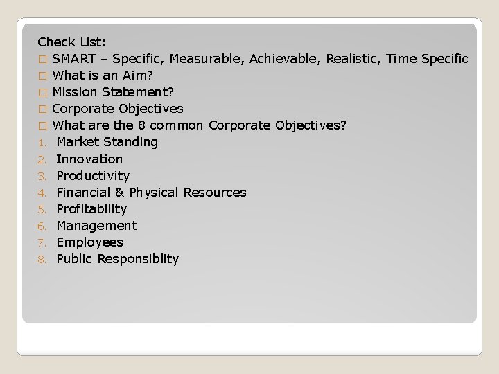 Check List: � SMART – Specific, Measurable, Achievable, Realistic, Time Specific � What is