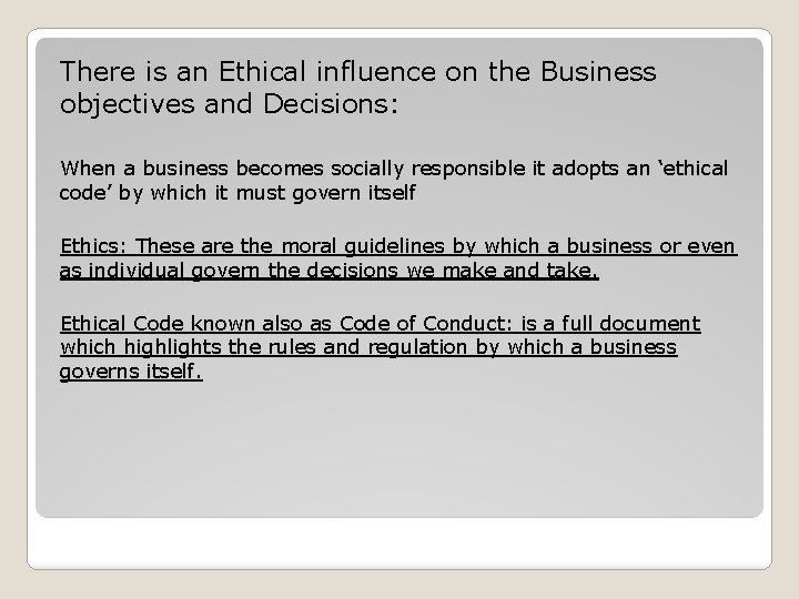 There is an Ethical influence on the Business objectives and Decisions: When a business