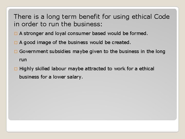 There is a long term benefit for using ethical Code in order to run