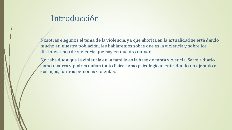 Introducción Nosotras elegimos el tema de la violencia, ya que ahorita en la actualidad