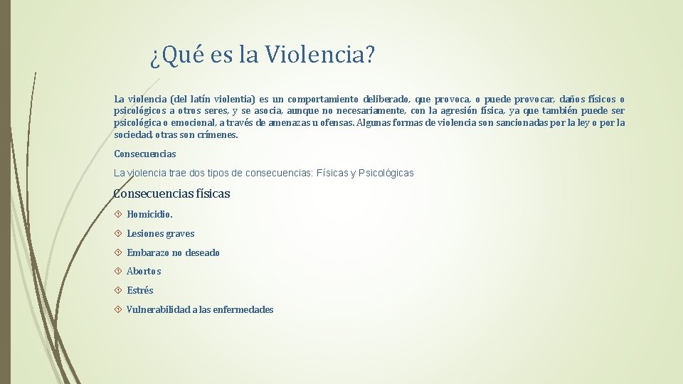 ¿Qué es la Violencia? La violencia (del latín violentia) es un comportamiento deliberado, que