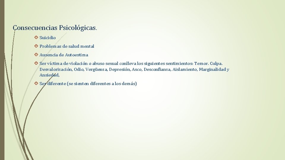 Consecuencias Psicológicas. Suicidio Problemas de salud mental Ausencia de Autoestima Ser víctima de violación