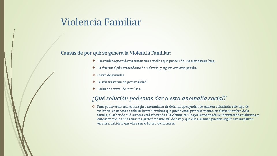 Violencia Familiar Causas de por qué se genera la Violencia Familiar: -Los padres que