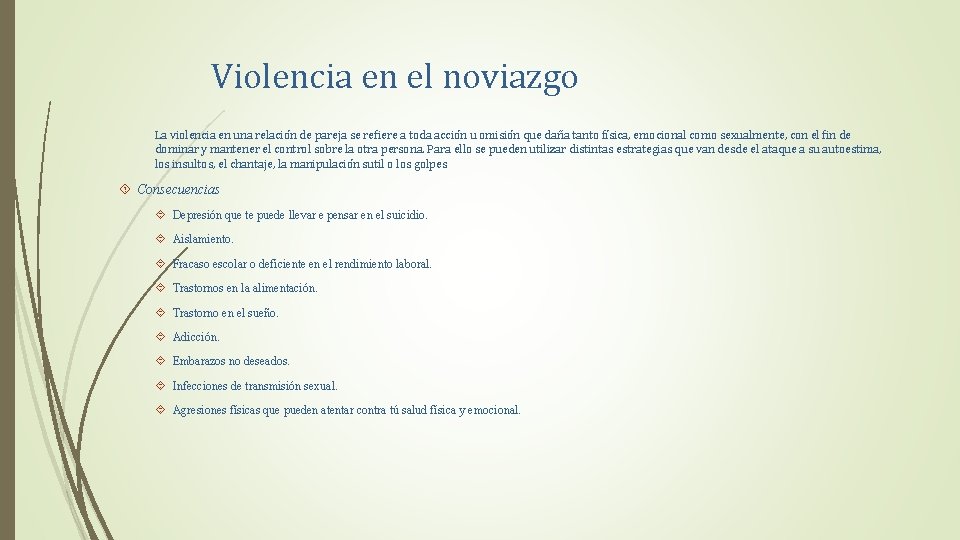 Violencia en el noviazgo La violencia en una relación de pareja se refiere a