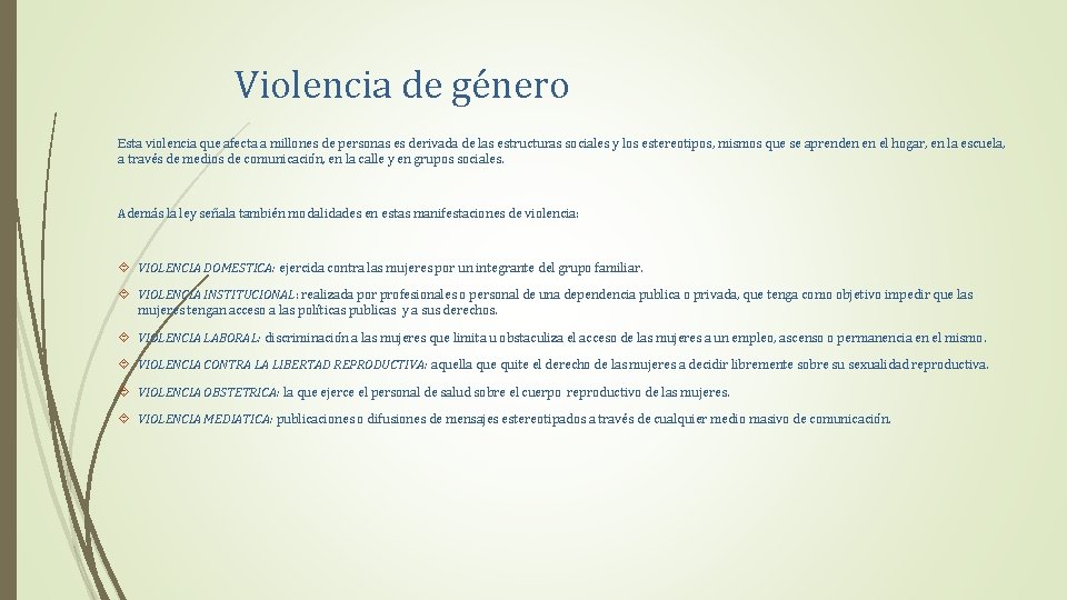 Violencia de género Esta violencia que afecta a millones de personas es derivada de