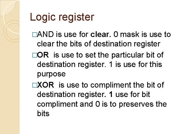 Logic register �AND is use for clear. 0 mask is use to clear the