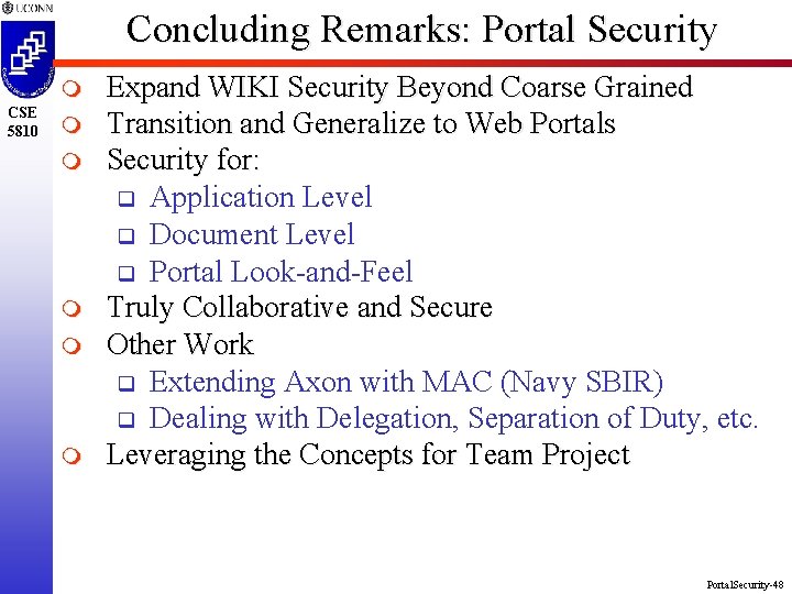 Concluding Remarks: Portal Security m CSE 5810 m m m Expand WIKI Security Beyond