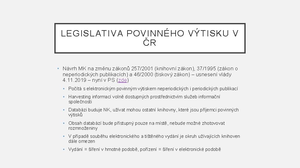 LEGISLATIVA POVINNÉHO VÝTISKU V ČR • Návrh MK na změnu zákonů 257/2001 (knihovní zákon),