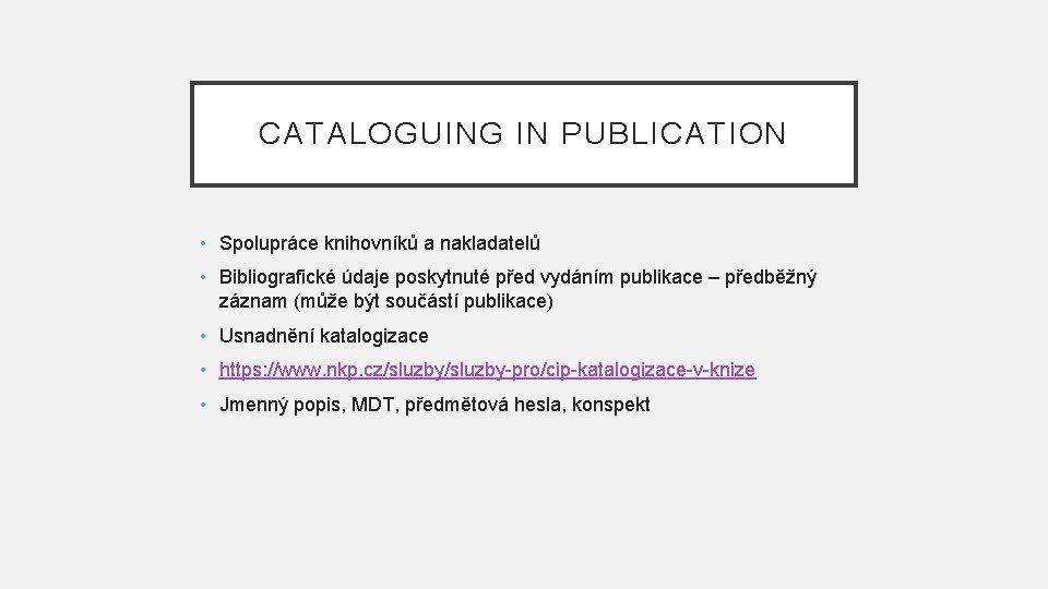 CATALOGUING IN PUBLICATION • Spolupráce knihovníků a nakladatelů • Bibliografické údaje poskytnuté před vydáním