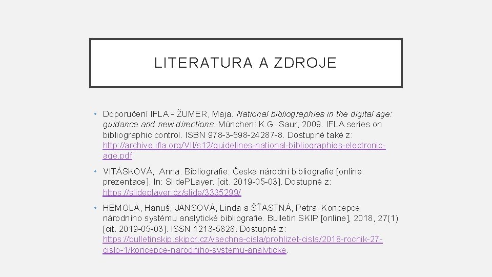 LITERATURA A ZDROJE • Doporučení IFLA - ŽUMER, Maja. National bibliographies in the digital