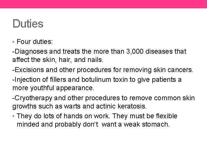 Duties • Four duties: -Diagnoses and treats the more than 3, 000 diseases that