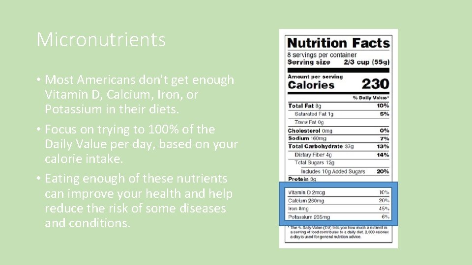 Micronutrients • Most Americans don't get enough Vitamin D, Calcium, Iron, or Potassium in Micronutrients • Most Americans don't get enough Vitamin D, Calcium, Iron, or Potassium in