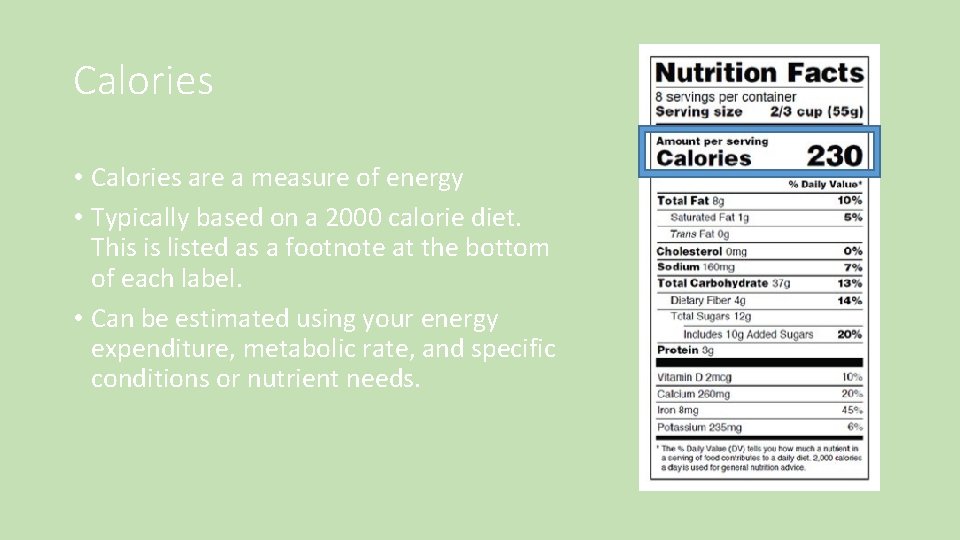 Calories • Calories are a measure of energy • Typically based on a 2000 Calories • Calories are a measure of energy • Typically based on a 2000
