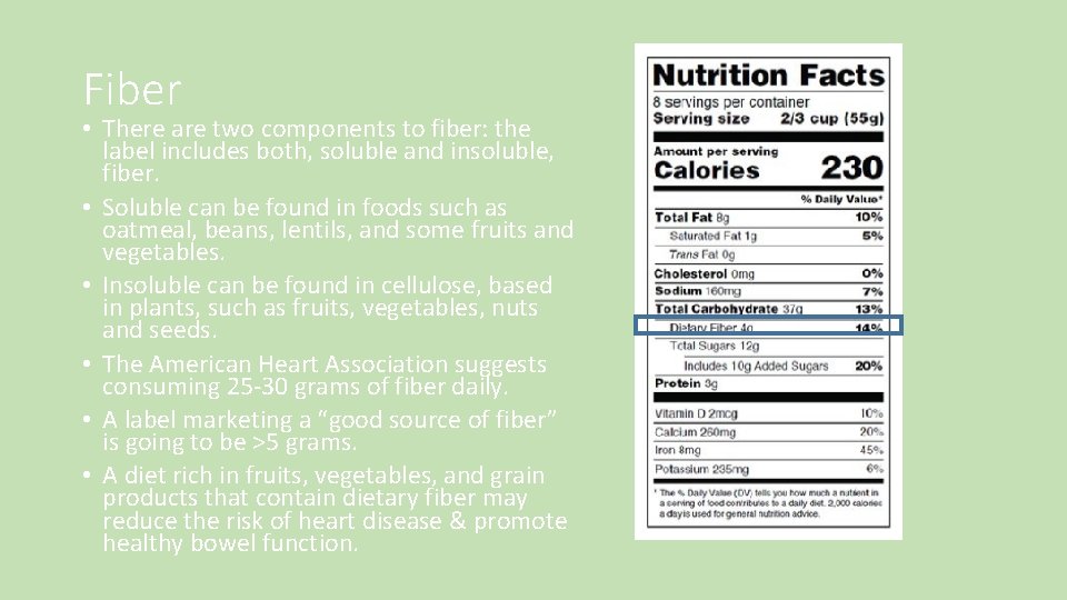 Fiber • There are two components to fiber: the label includes both, soluble and Fiber • There are two components to fiber: the label includes both, soluble and