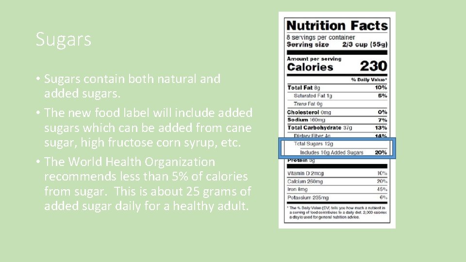Sugars • Sugars contain both natural and added sugars. • The new food label Sugars • Sugars contain both natural and added sugars. • The new food label