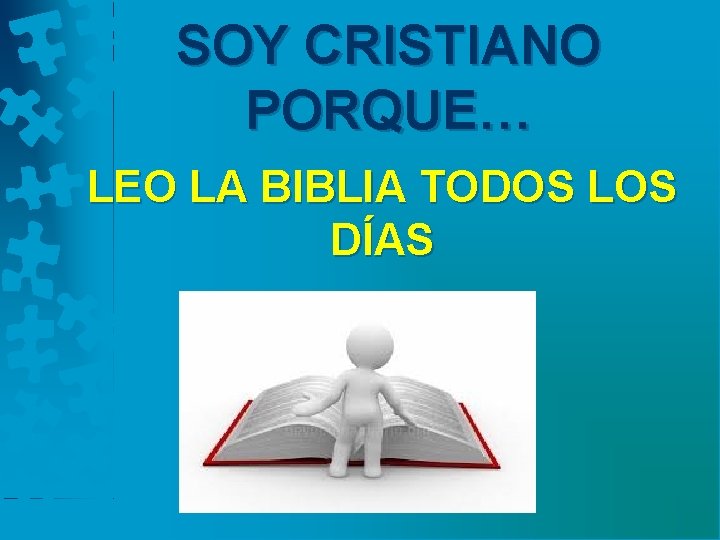 SOY CRISTIANO PORQUE… LEO LA BIBLIA TODOS LOS DÍAS 