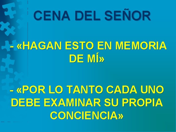 CENA DEL SEÑOR - «HAGAN ESTO EN MEMORIA DE MÍ» - «POR LO TANTO