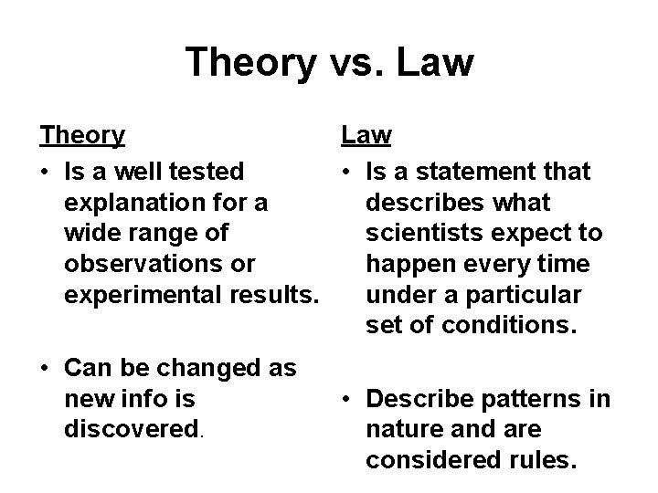 Theory vs. Law Theory Law • Is a well tested • Is a statement