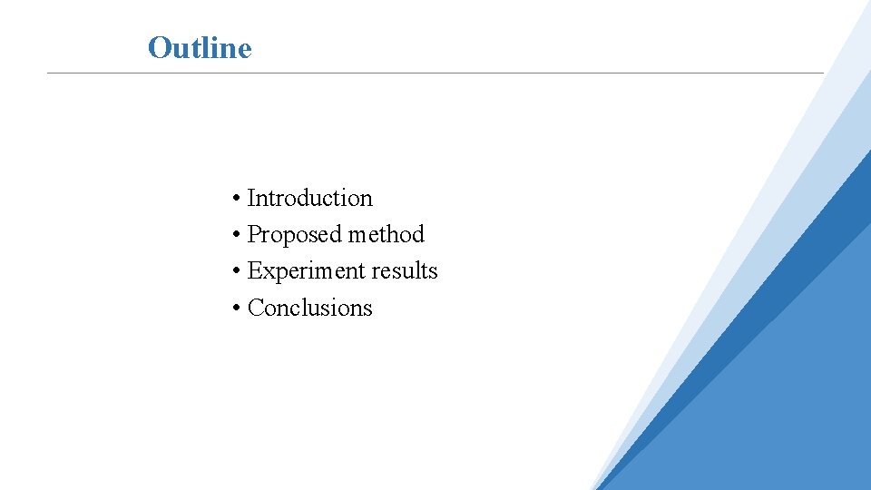 Outline • Introduction • Proposed method • Experiment results • Conclusions 