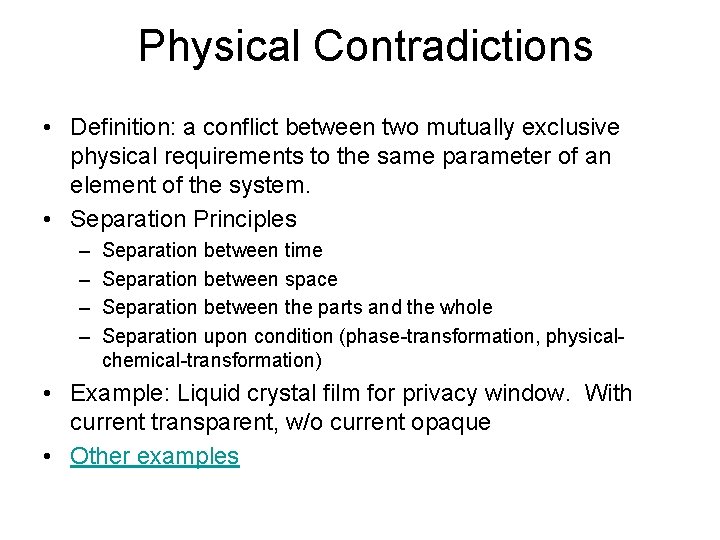 Physical Contradictions • Definition: a conflict between two mutually exclusive physical requirements to the