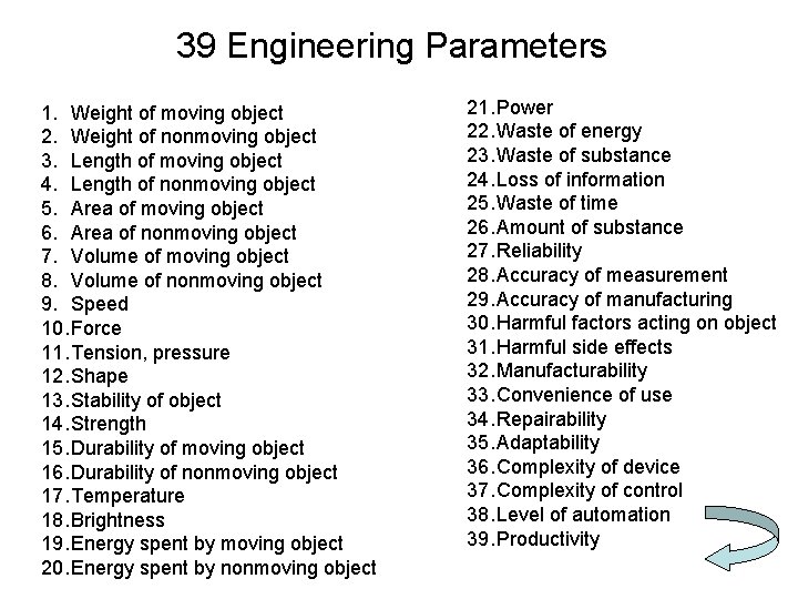 39 Engineering Parameters 1. Weight of moving object 2. Weight of nonmoving object 3.