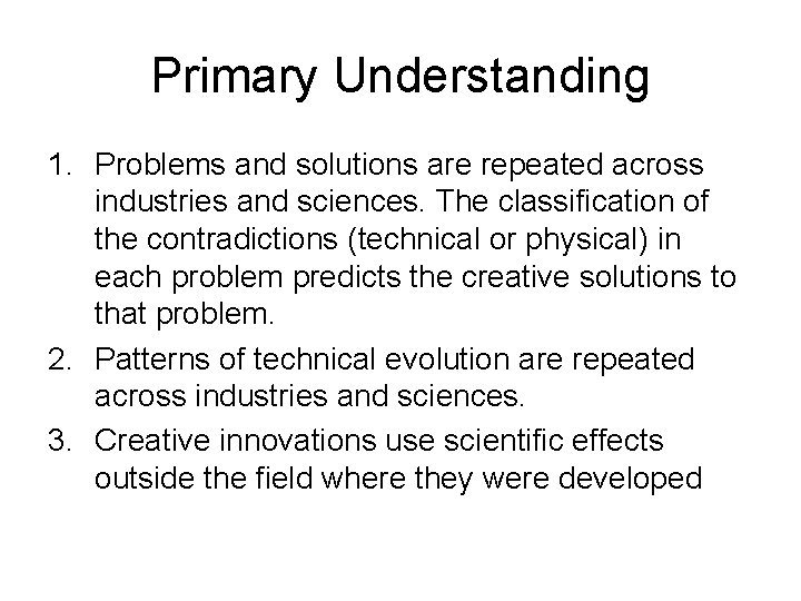 Primary Understanding 1. Problems and solutions are repeated across industries and sciences. The classification