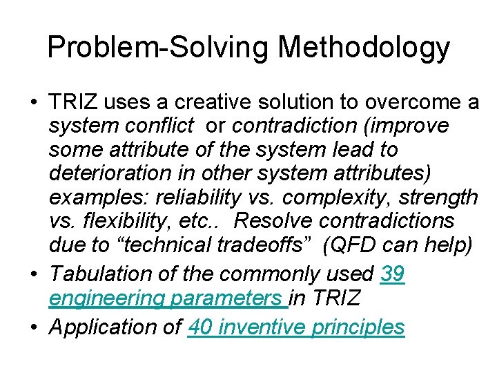 Problem-Solving Methodology • TRIZ uses a creative solution to overcome a system conflict or