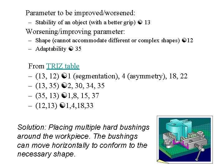 Parameter to be improved/worsened: – Stability of an object (with a better grip) 13