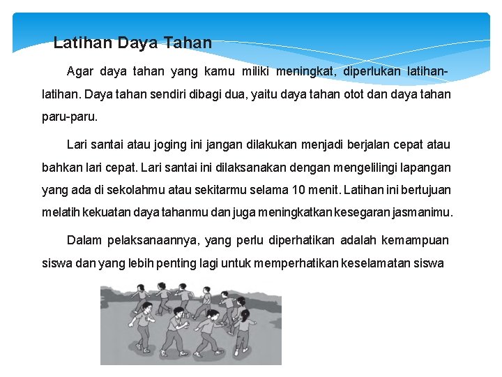 Latihan Daya Tahan Agar daya tahan yang kamu miliki meningkat, diperlukan latihan. Daya tahan