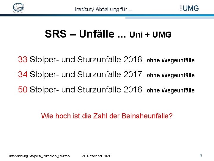 Institut/ Abteilung für … SRS – Unfälle. . . Uni + UMG 33 Stolper-