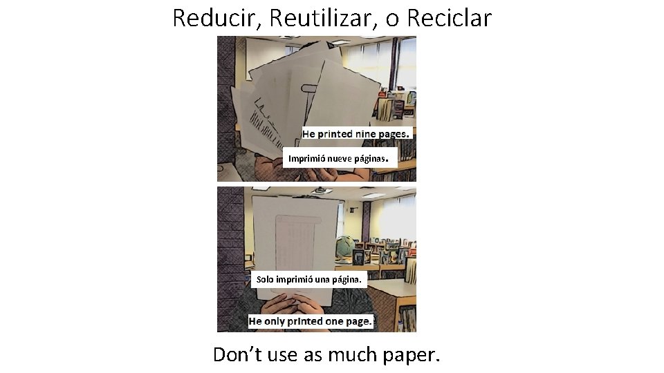 Reducir, Reutilizar, o Reciclar Imprimió nueve páginas. Solo imprimió una página. Don’t use as
