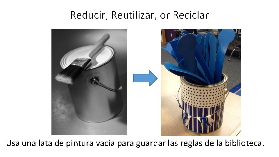 Reducir, Reutilizar, or Reciclar Usa una lata de pintura vacía para guardar las reglas