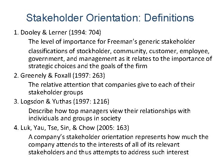 Stakeholder Orientation: Definitions 1. Dooley & Lerner (1994: 704) The level of importance for