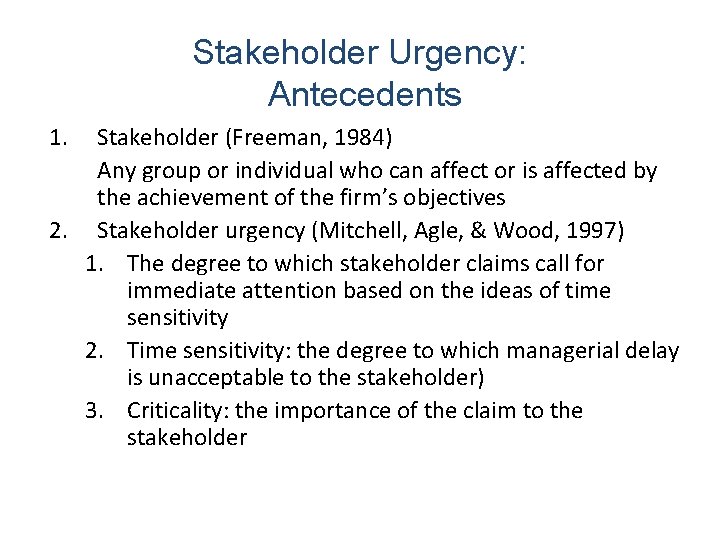 Stakeholder Urgency: Antecedents 1. Stakeholder (Freeman, 1984) Any group or individual who can affect